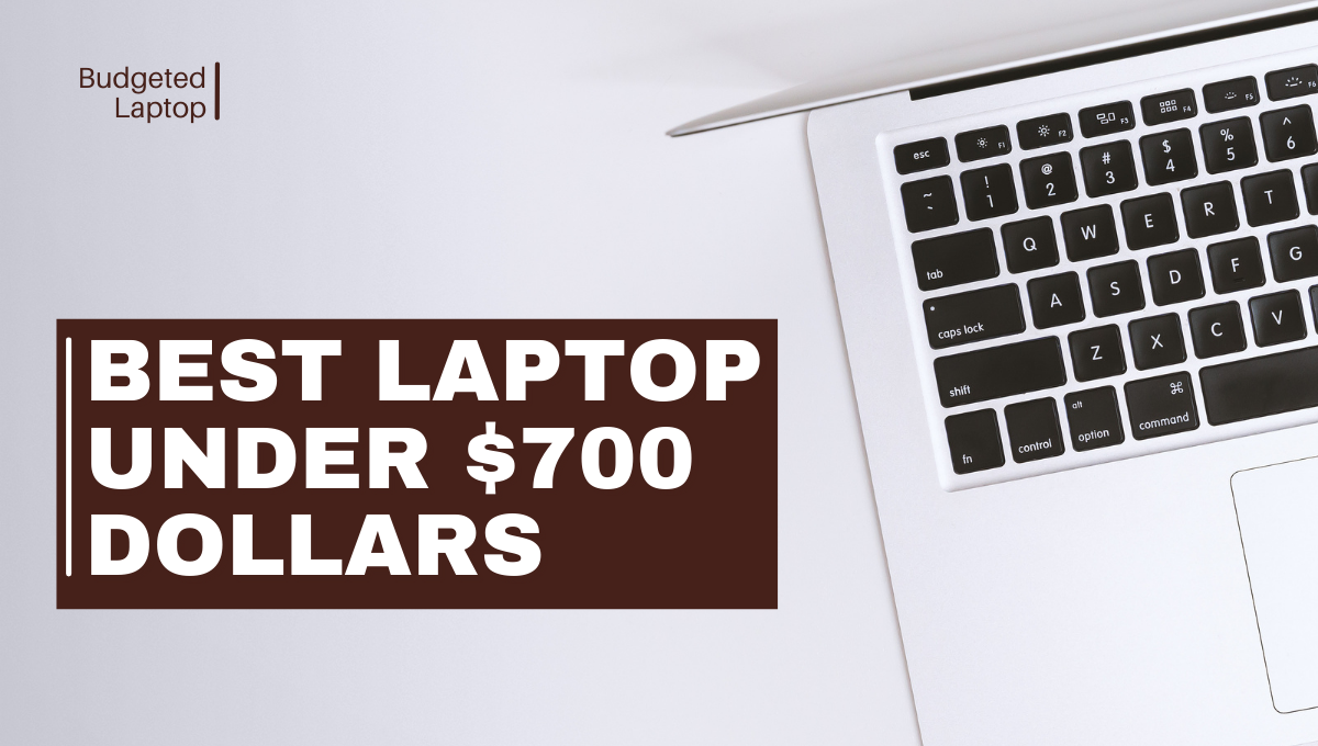Best laptop under $700 dollars 2022